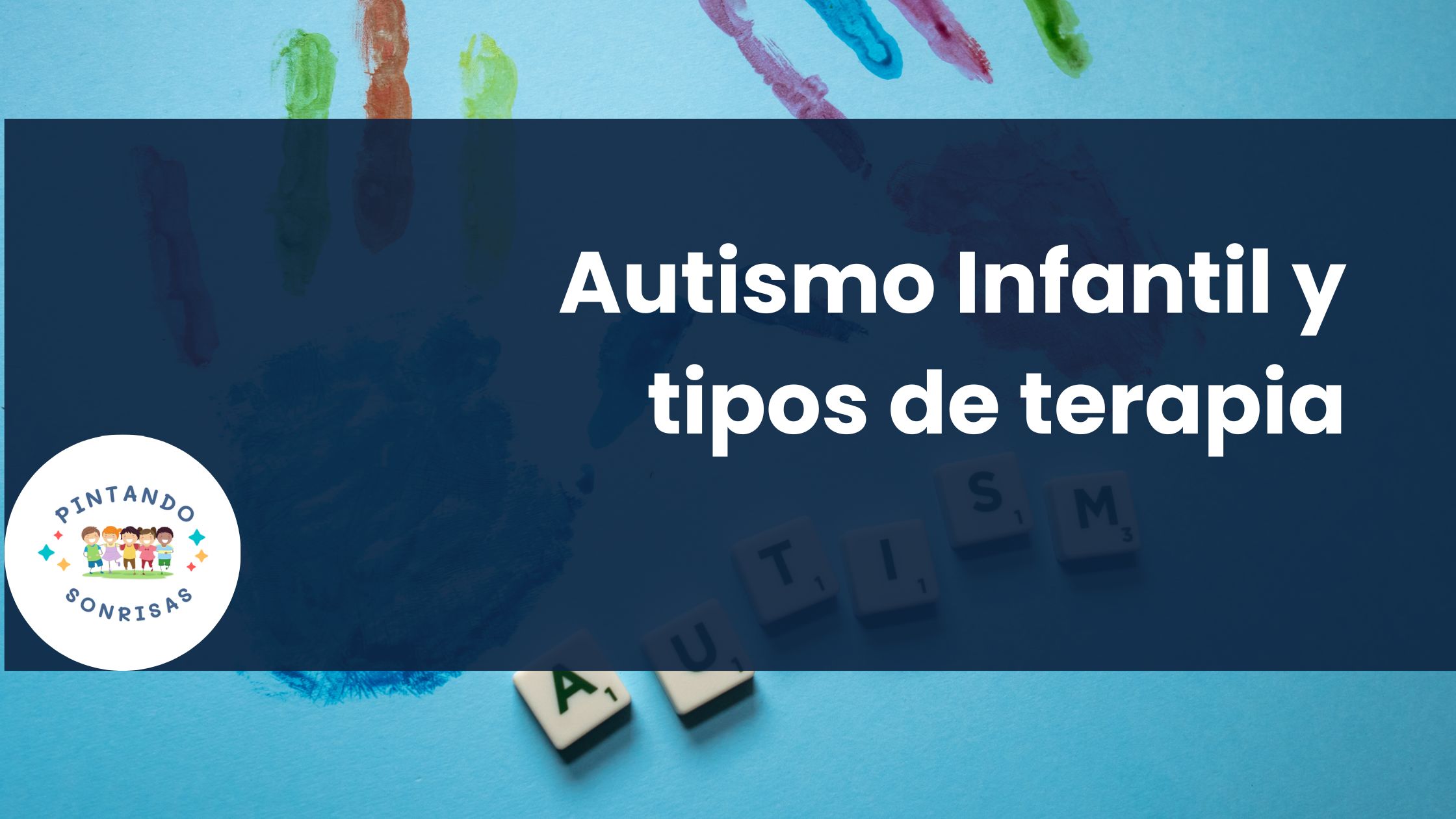 En este momento estás viendo Autismo Infantil y tipos de tratamiento