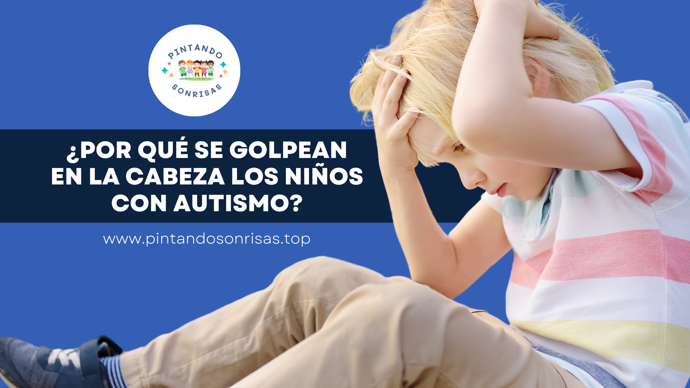 En este momento estás viendo ¿Por qué se golpean en la cabeza los niños con autismo?